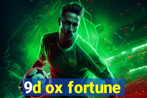 9d ox fortune